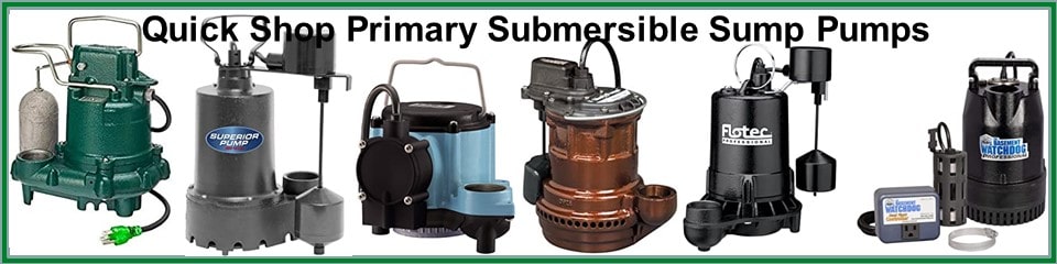 Pictured Are The Best For  Quick Shop Primary Submersible Sump Pumps